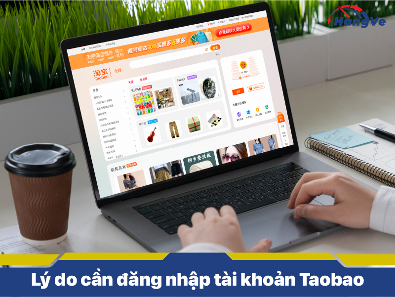 Lý do cần đăng nhập tài khoản Taobao