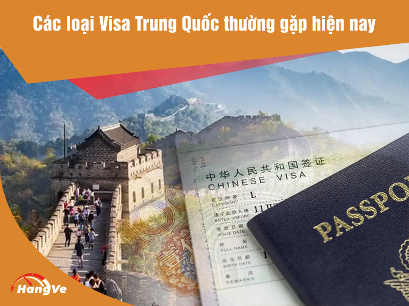 Các loại Visa Trung Quốc thường gặp hiện nay