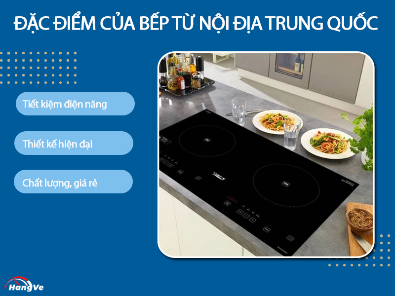 Đặc điểm nổi bật của bếp từ nội địa Trung Quốc