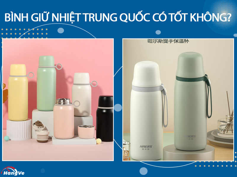 Bình giữ nhiệt Trung Quốc có tốt không?