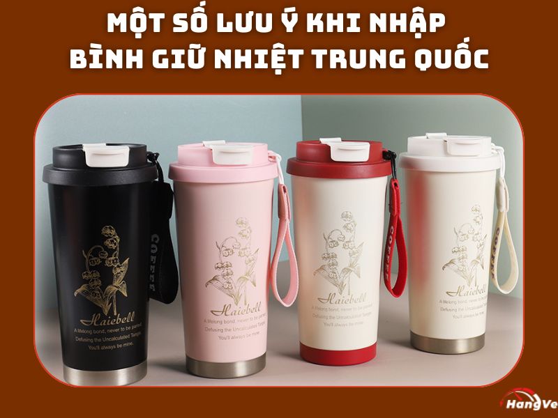 Một số lưu ý khi nhập bình giữ nhiệt Trung Quốc