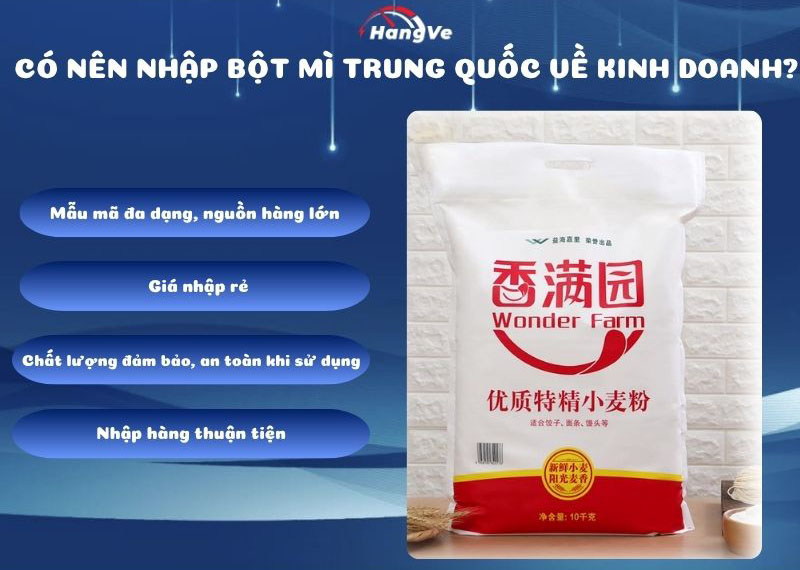 Có nên nhập bột mì Trung Quốc về Việt Nam bán không? 