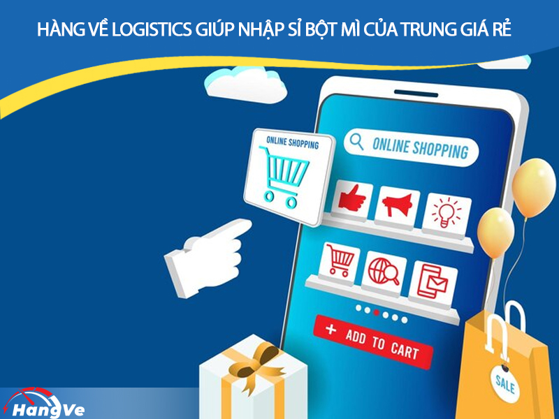 Hàng Về Logistics giúp nhập sỉ bột mì của Trung chất lượng, giá rẻ