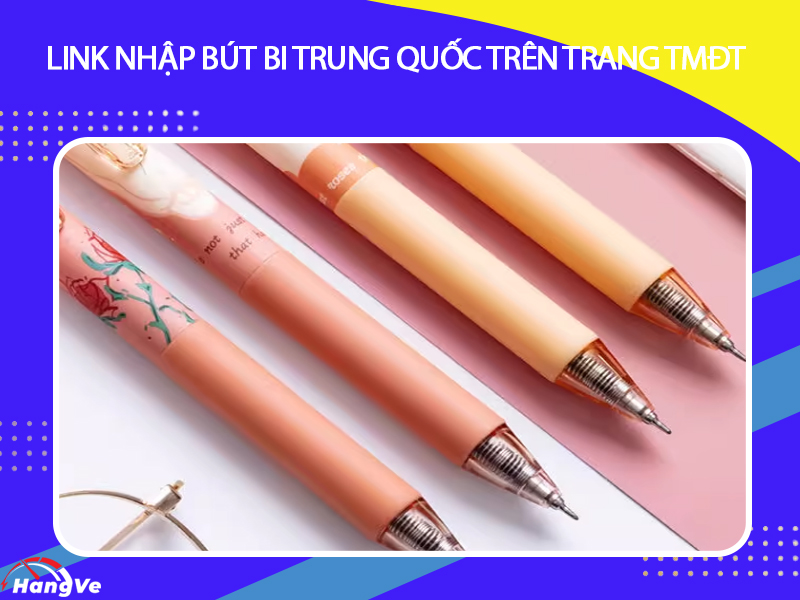 Link nhập bút Trung Quốc trên trang Taobao, Tmall…