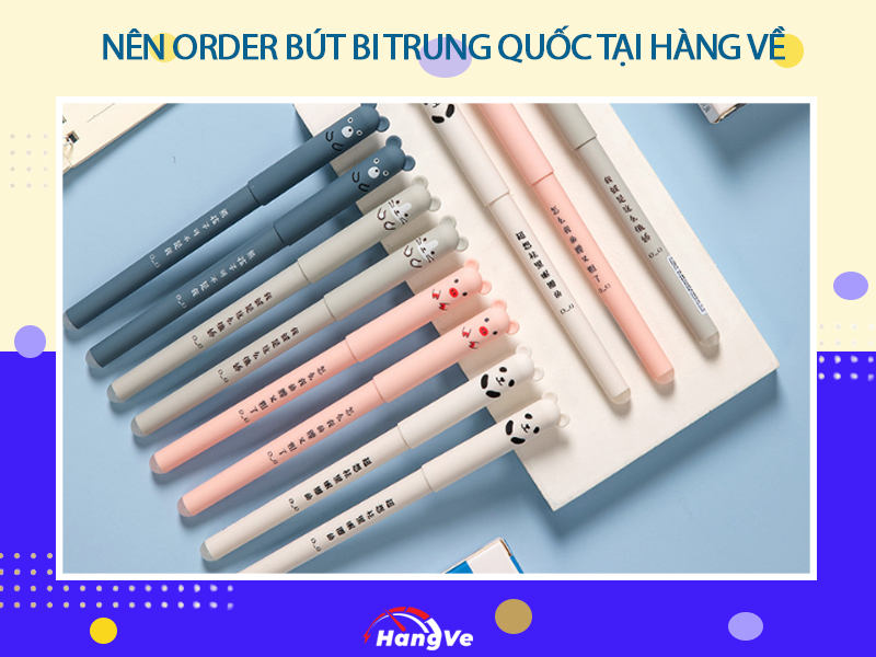 Nên order bút bi Trung Quốc giá rẻ, chất lượng tại Hàng Về