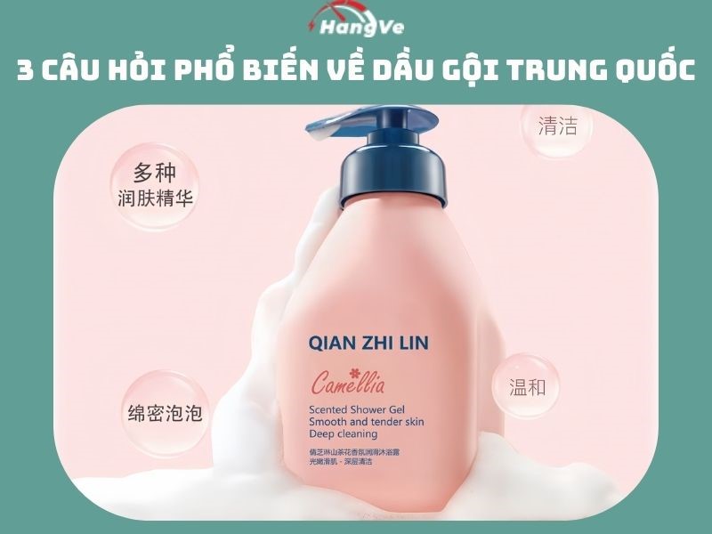 3 câu hỏi phổ biến về dầu gội Trung Quốc