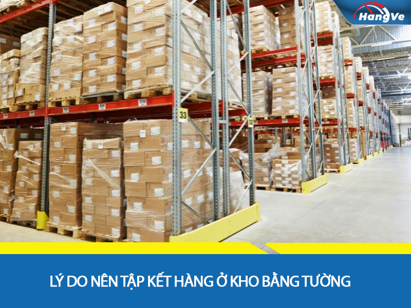 Lý do nên tập kết hàng ở kho Bằng Tường