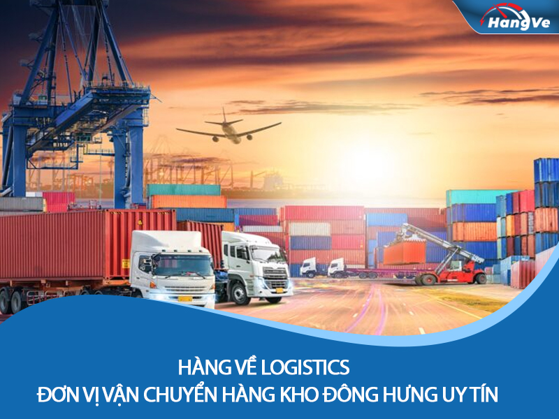 Vận chuyển hàng Trung Quốc nên chọn Hàng Về Logistics