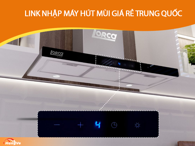 Link nhập máy hút mùi giá rẻ Trung Quốc chất lượng