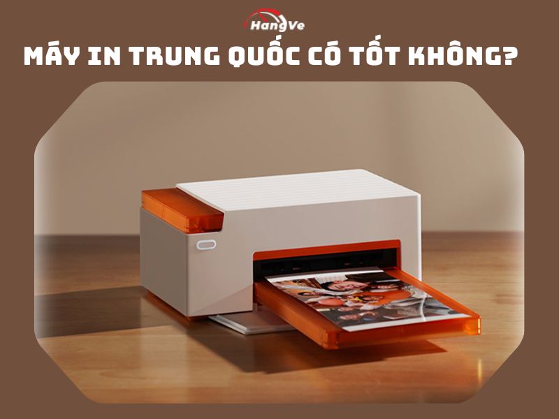 Máy in Trung Quốc có tốt không?