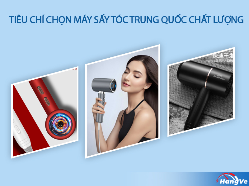 Tiêu chí chọn máy sấy tóc Trung Quốc chất lượng