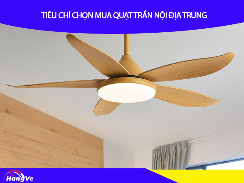 Tiêu chí chọn mua quạt trần nội địa Trung