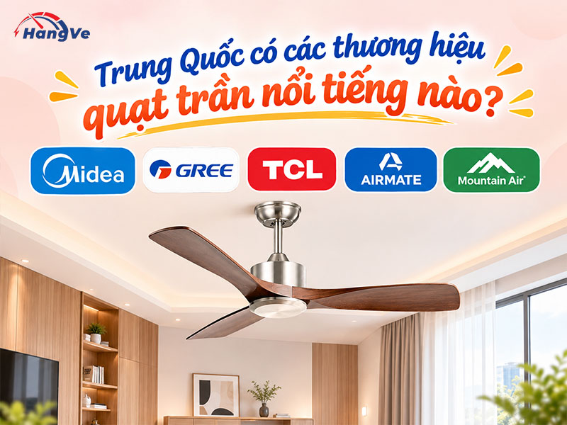 Trung Quốc có các thương hiệu quạt trần nổi tiếng nào? 