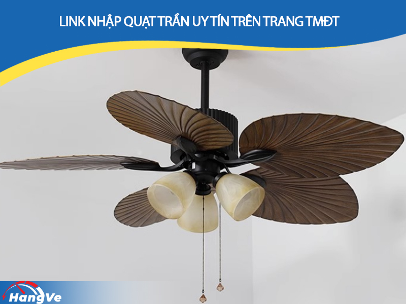 Link nhập quạt trần uy tín trên 1688, Taobao…