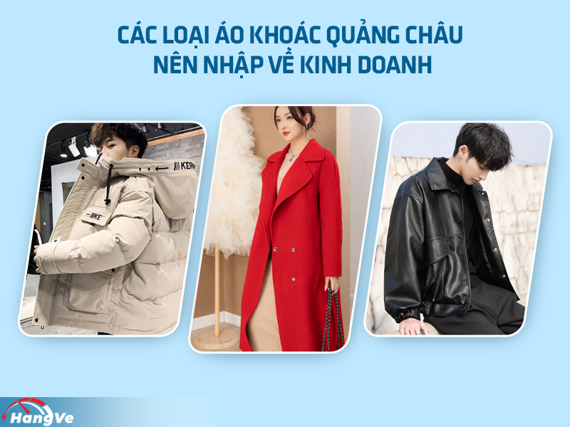 Các loại áo khoác Quảng Châu nên nhập về kinh doanh