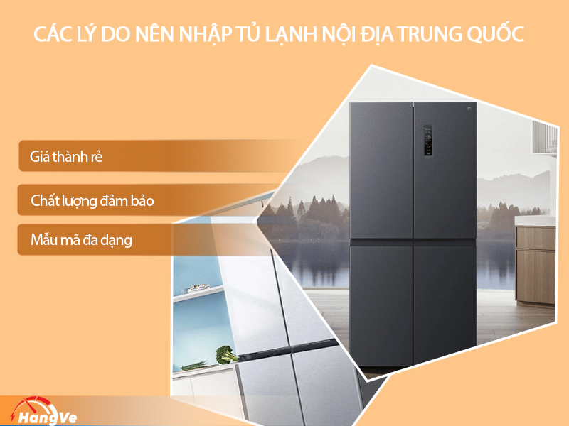 Các lý do nên nhập tủ lạnh nội địa Trung Quốc