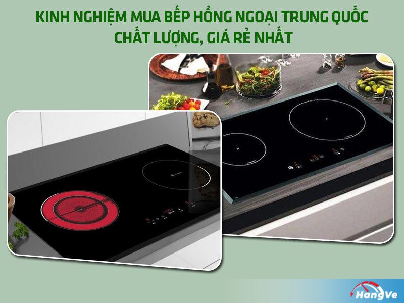 Kinh nghiệm mua bếp hồng ngoại Trung Quốc chất lượng, giá rẻ nhất