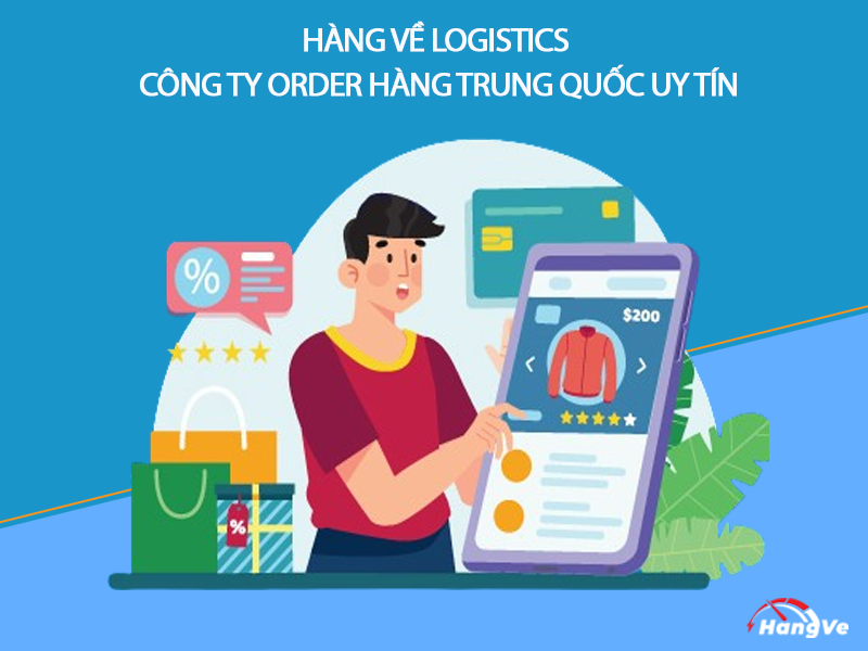 Hàng Về Logistics – Công ty order hàng Trung Quốc uy tín