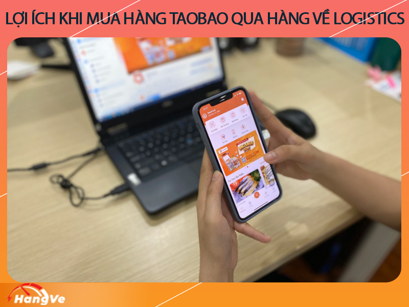 Lợi ích khi mua hàng Taobao qua Hàng Về Logistics