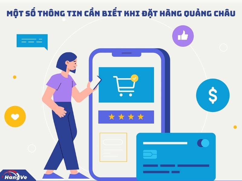 Một số thông tin cần biết khi đặt hàng Quảng Châu