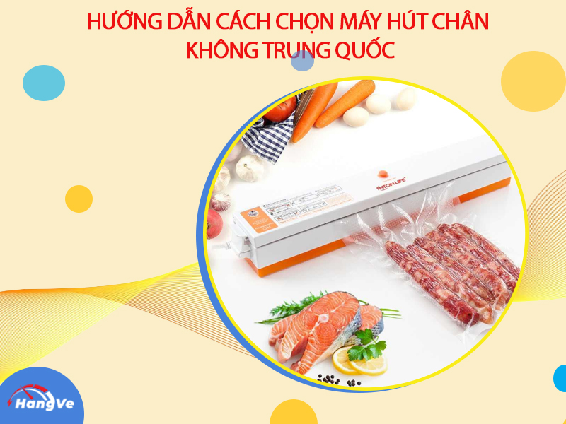 Hướng dẫn cách chọn máy hút chân không Trung Quốc phù hợp, tốt nhất