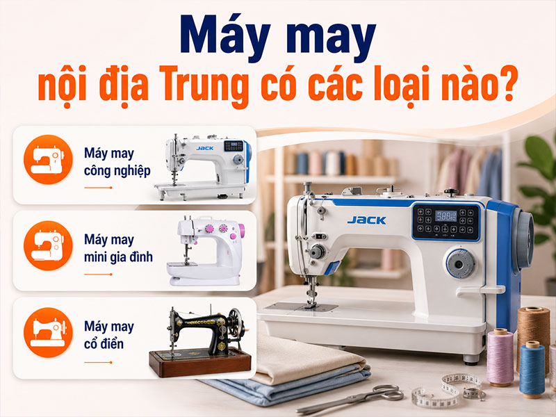 Máy may nội địa Trung có các loại nào?