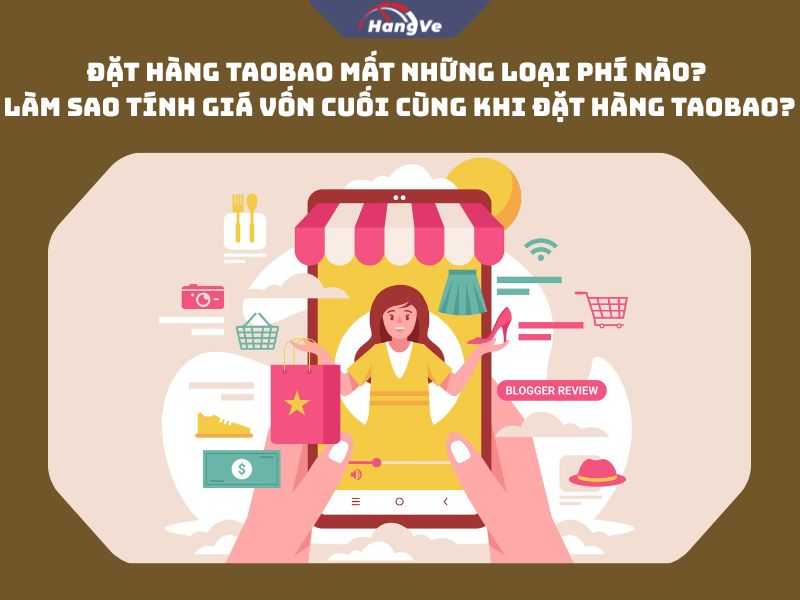 Đặt hàng Taobao mất những loại phí nào?