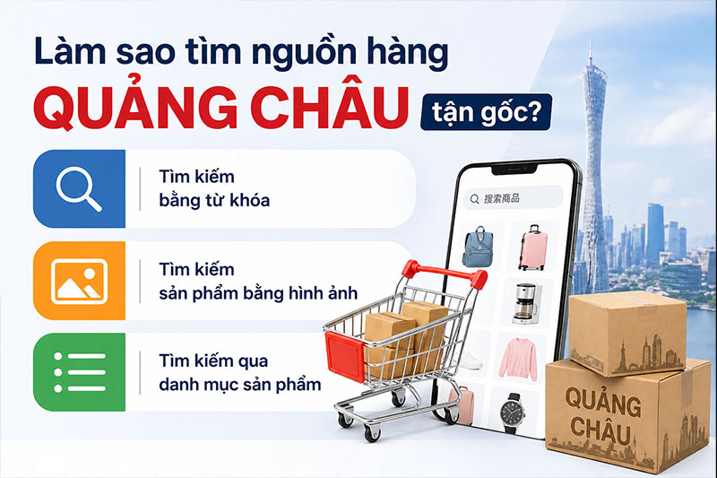 Làm sao tìm nguồn hàng Quảng Châu tận gốc?