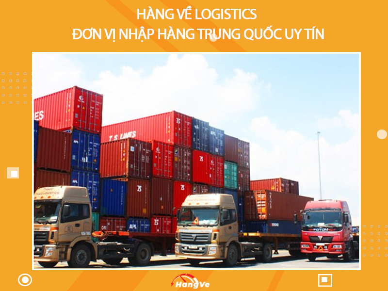 Hàng Về Logistics – Đơn vị nhập hàng Trung Quốc uy tín