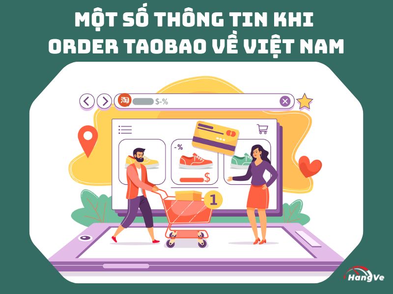 Một số thông tin khi order Taobao về Việt Nam