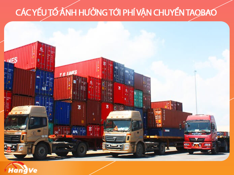 Các yếu tố ảnh hưởng tới phí vận chuyển Taobao về Việt Nam