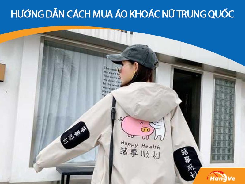 Hướng dẫn cách mua áo khoác nữ Trung Quốc chất lượng, giá tốt