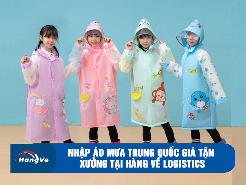 Nhập áo mưa Trung Quốc giá tận xưởng tại Hàng Về Logistics