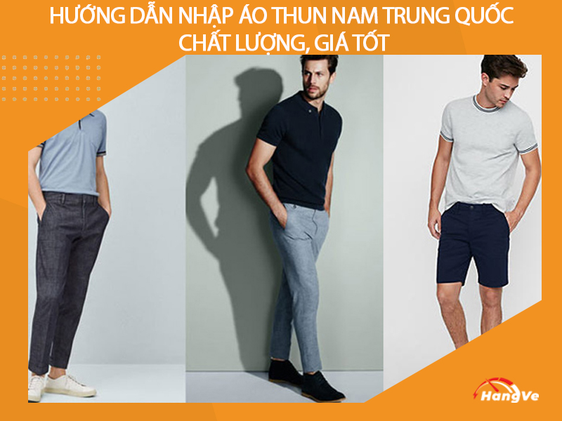 Hướng dẫn nhập áo thun nam Trung Quốc chất lượng, giá tốt