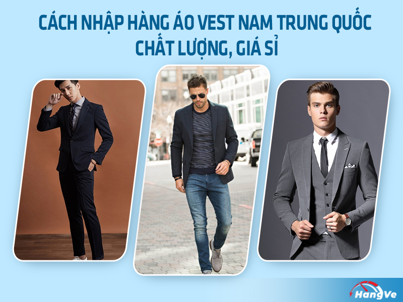 Cách nhập hàng áo vest nam Trung Quốc chất lượng, giá sỉ