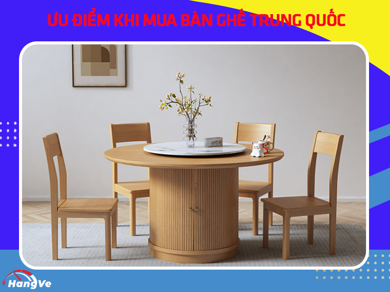 Cách nhập bàn ghế Trung Quốc nội địa chất lượng