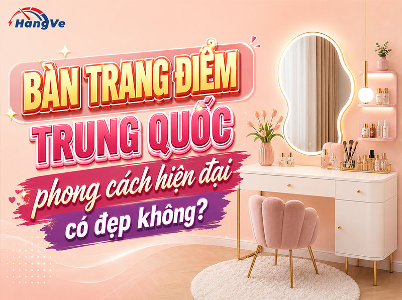Bàn trang điểm Trung Quốc phong cách hiện đại có đẹp không?