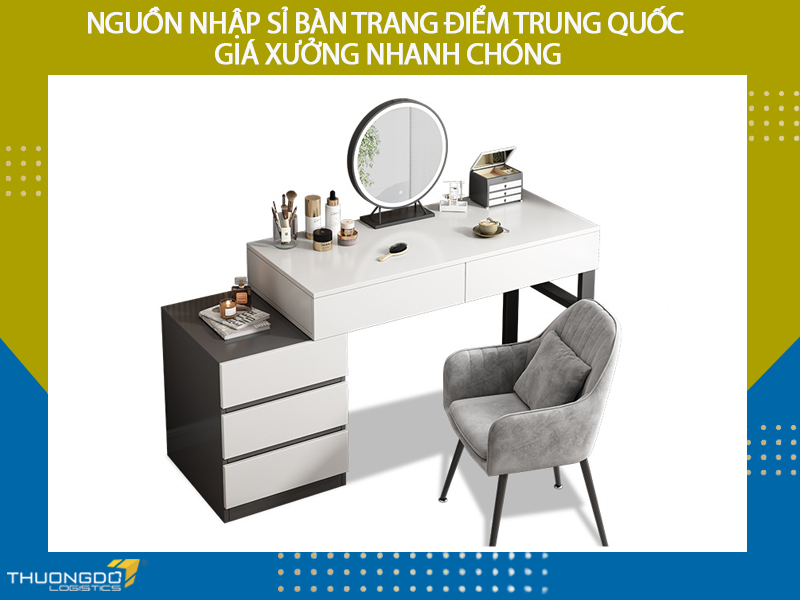 Nguồn nhập sỉ bàn trang điểm Trung Quốc giá xưởng nhanh chóng