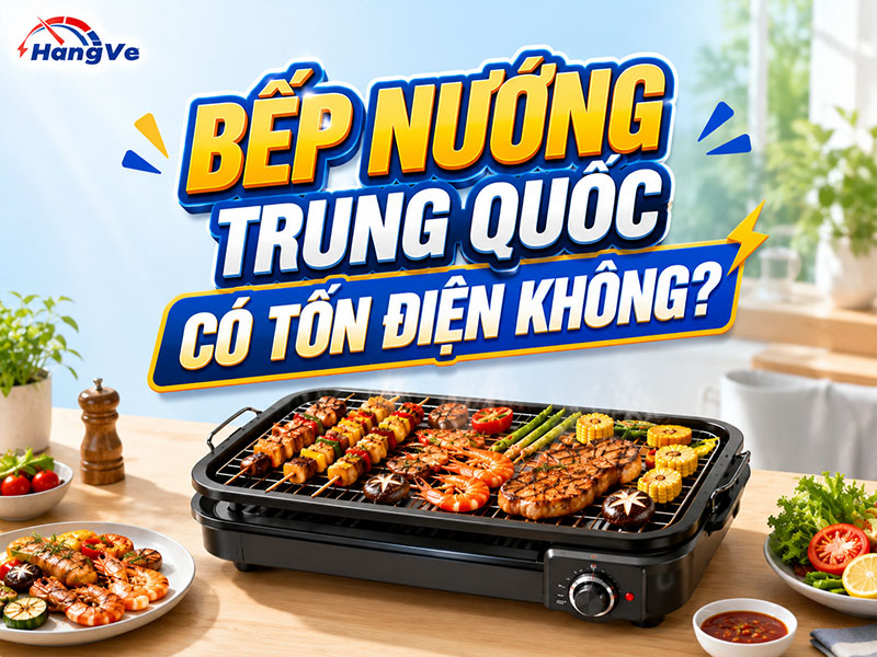 Bếp nướng Trung Quốc có tốn điện không?