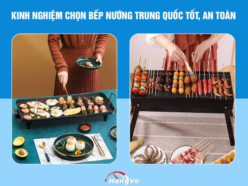 Kinh nghiệm chọn bếp nướng Trung Quốc tốt, an toàn