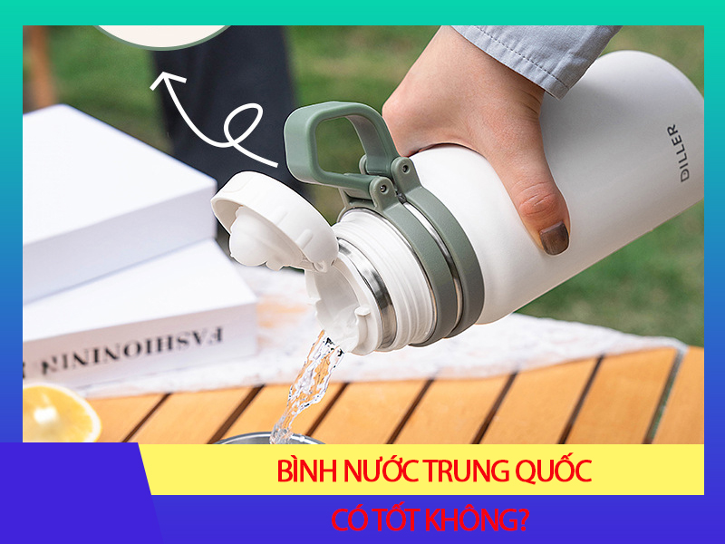 Bình nước Trung Quốc có tốt không?