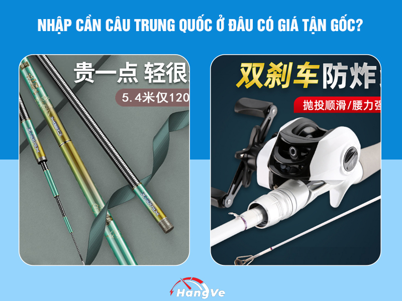 Nhập cần câu Trung Quốc ở đâu có giá tận gốc?