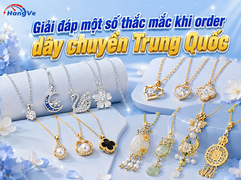Giải đáp một số thắc mắc khi order dây chuyền Trung Quốc