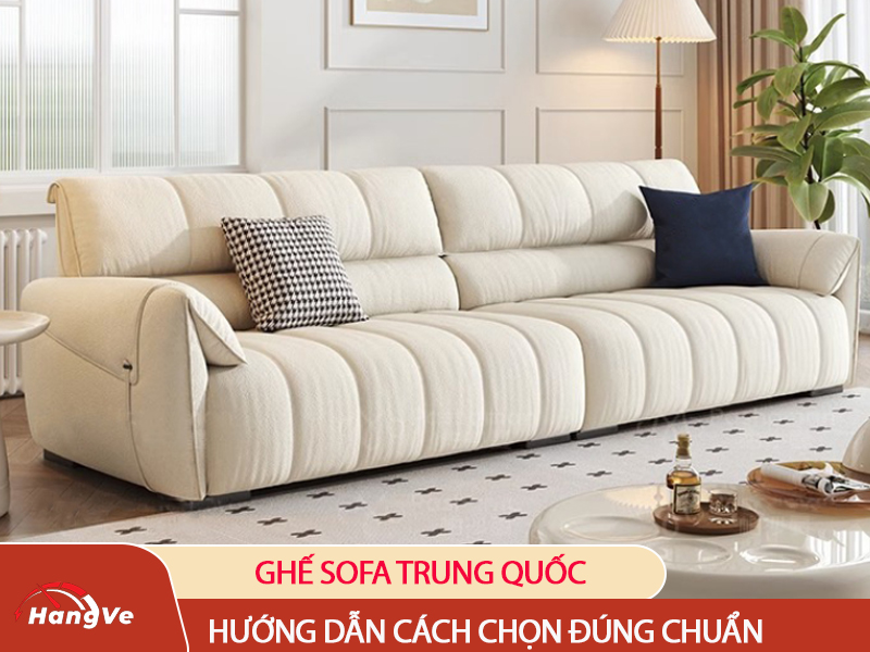 Các cách chọn ghế sofa Trung Quốc chuẩn đẹp