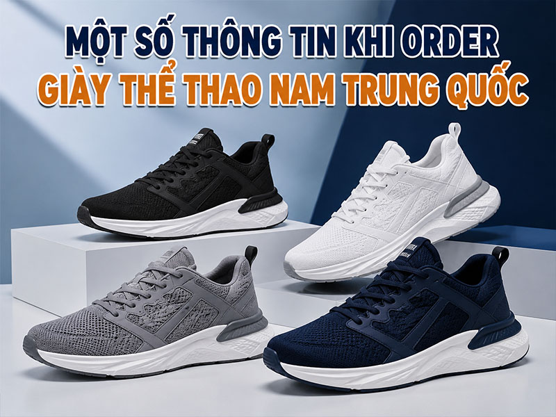 Một số thông tin khi order giày thể thao nam Trung Quốc