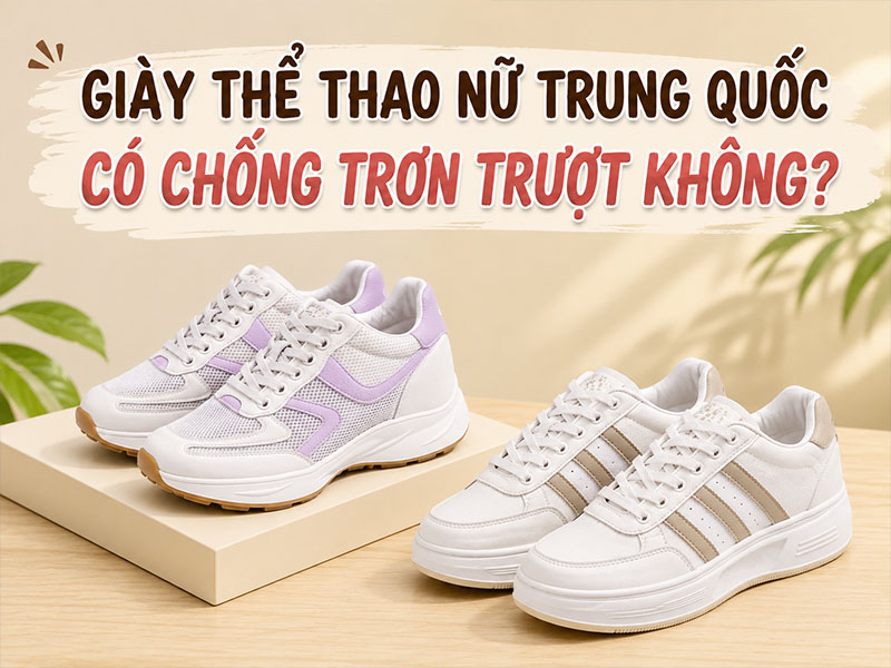 Giày thể thao nữ Trung Quốc có chống trơn trượt không?