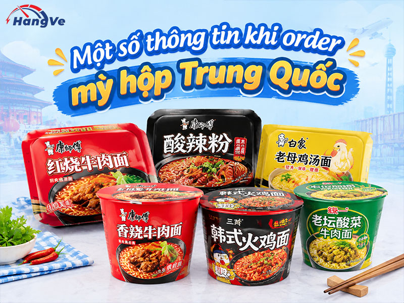 Một số thông tin khi order mì hộp Trung Quốc