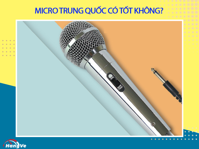 Sự thật micro Trung Quốc có tốt không?