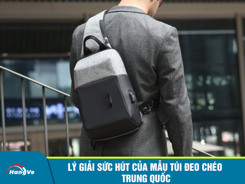 Lý giải sức hút của mẫu túi đeo chéo Trung Quốc