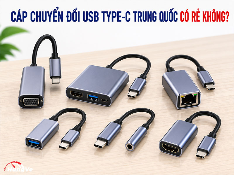 Cáp chuyển đổi USB type-C Trung Quốc có rẻ không?